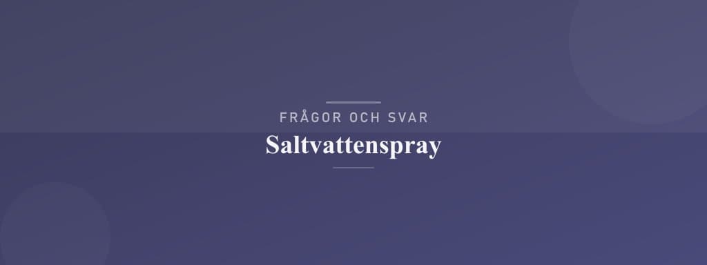 Vanliga frågor om saltvattenspray