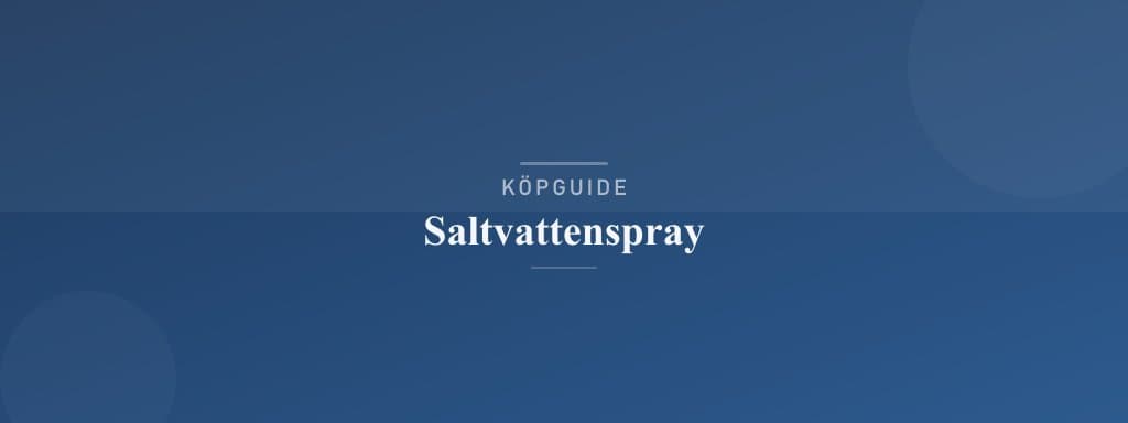 Välj rätt saltvattenspray